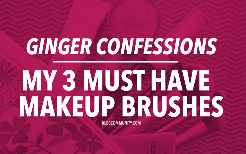 Ginger-Confessions-My-3-Must-Have-Makeup-Brushes-1