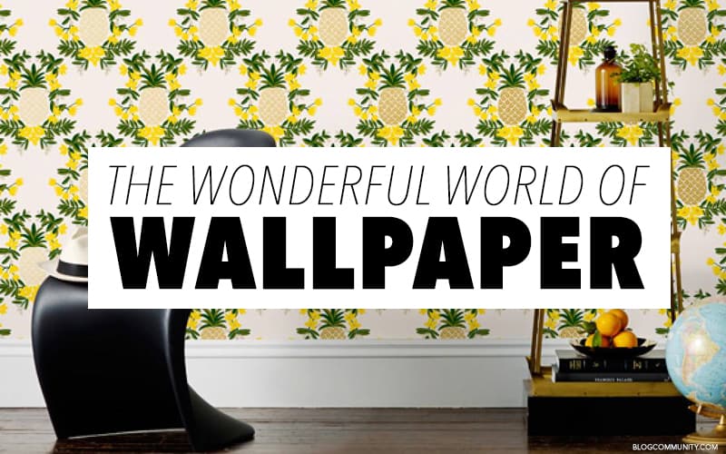 Wonderful World of Wallpaper